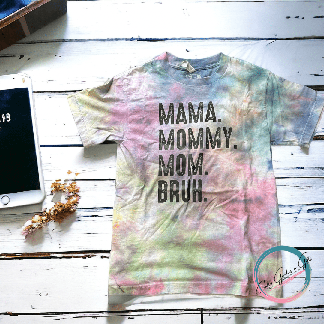 Mama Mommy Mom Bruh - Tie Dye T Shirt - Craftygoodiesngifts
